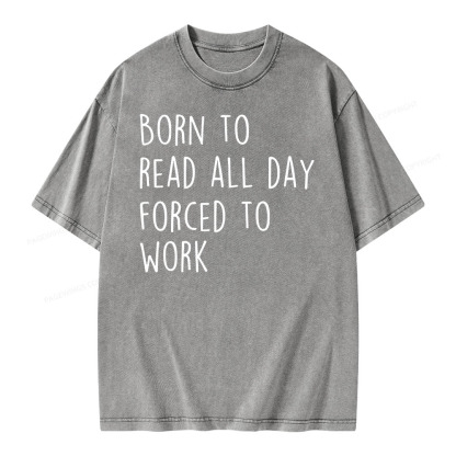 Pagewings Born To Read All Day Forced To Work Unisex Washed T-shirt