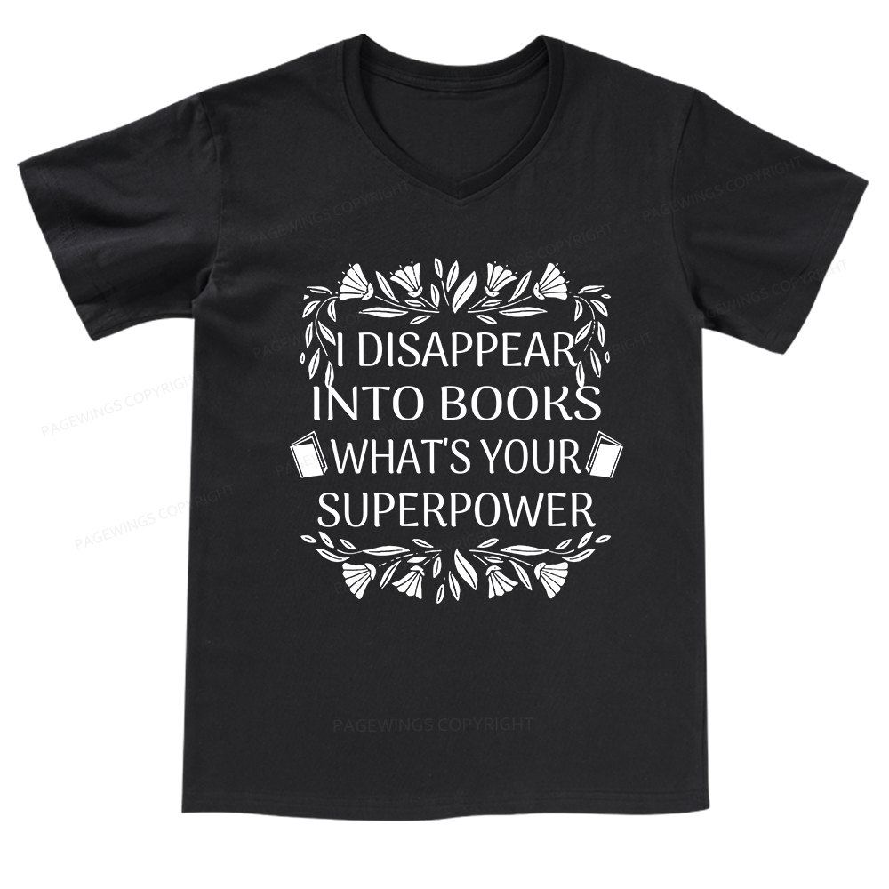 Pagewings I Disappear Into Books What's Your Superpower V-neck T-shirt