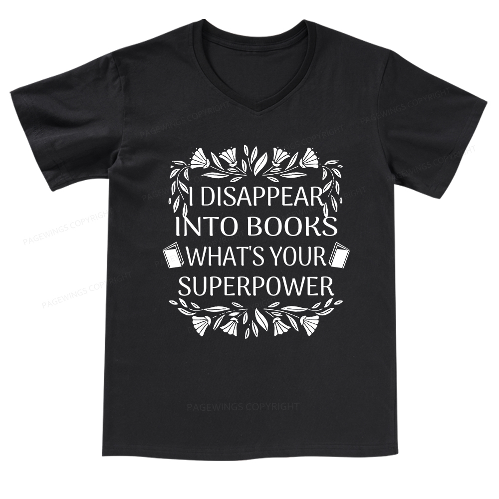 Pagewings I Disappear Into Books What's Your Superpower V-neck T-shirt