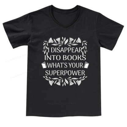 Pagewings I Disappear Into Books What's Your Superpower V-neck T-shirt