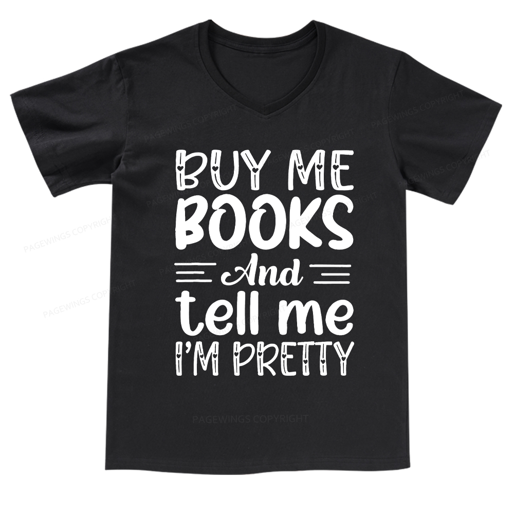 Pagewings Buy Me Books And Tell Me I'm Pretty V-neck T-shirt