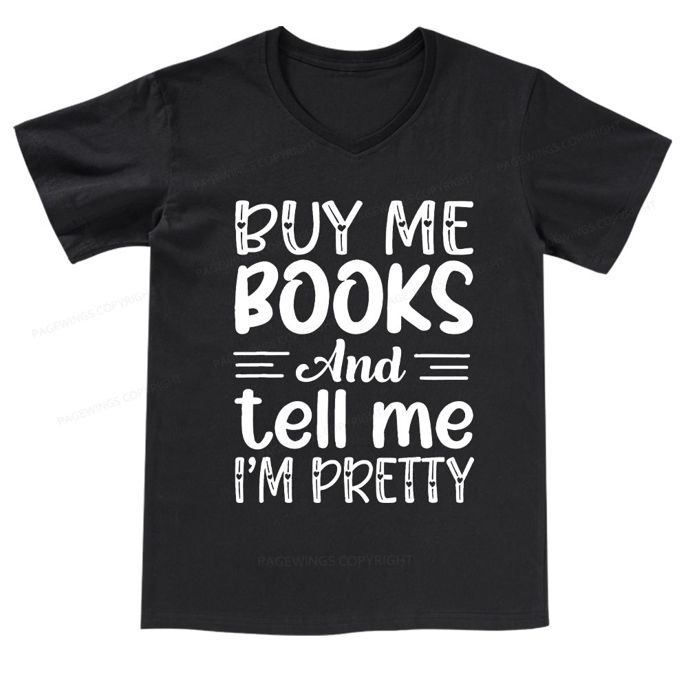 Pagewings Buy Me Books And Tell Me I'm Pretty V-neck T-shirt