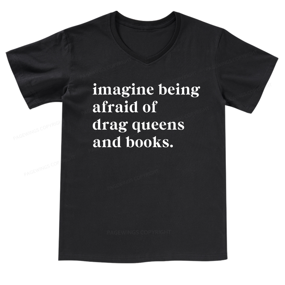 Pagewings Imagine Being Afraid Of Drag Queens And Books V-neck T-shirt