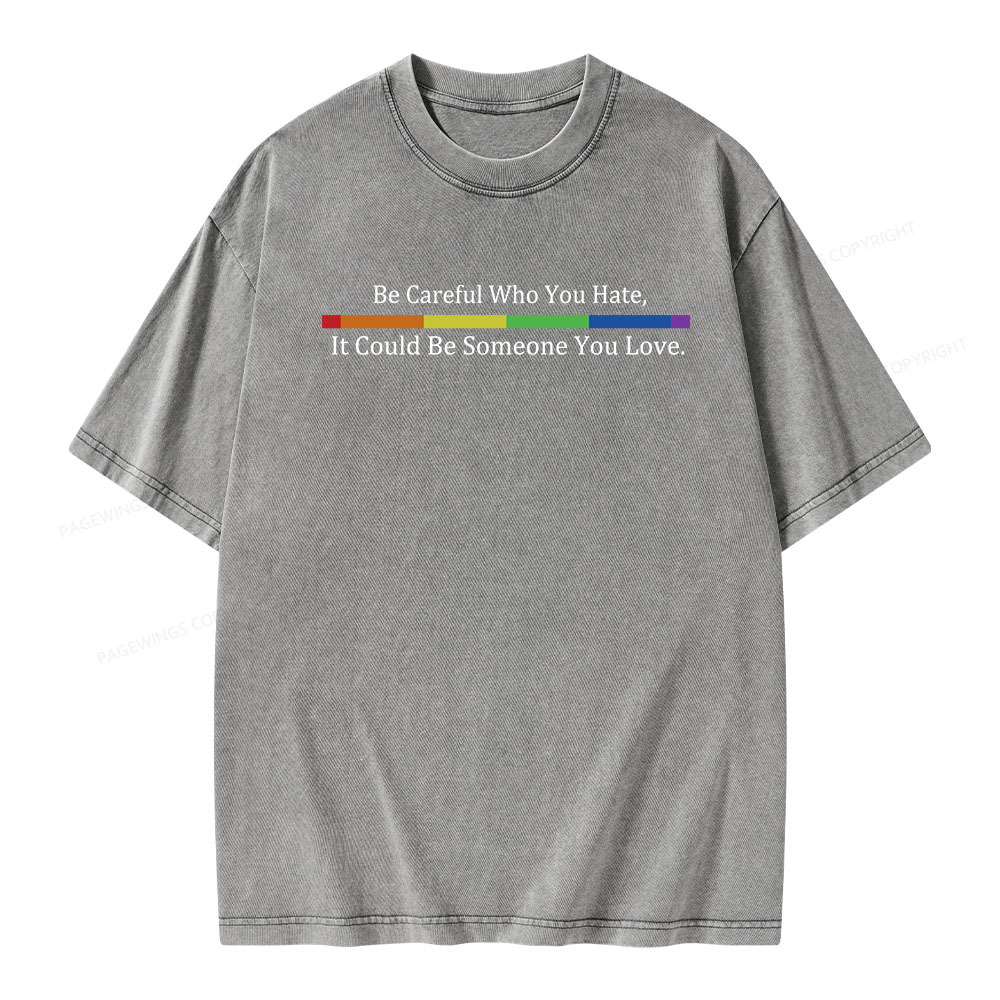 Pagewings Beware Who You Hate—May Be A Loved One Unisex Washed T-shirt