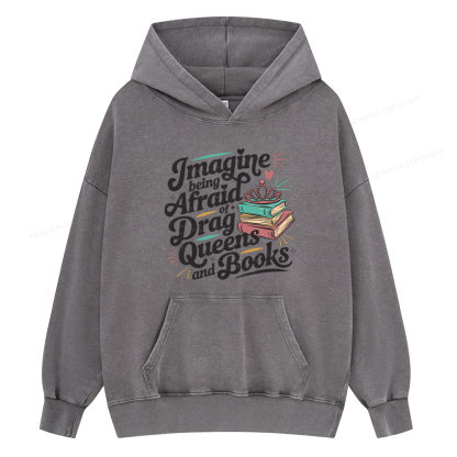 Pagewing Imagine Being Afraid Of Drag Queens And Books Unisex Washed Hoodie