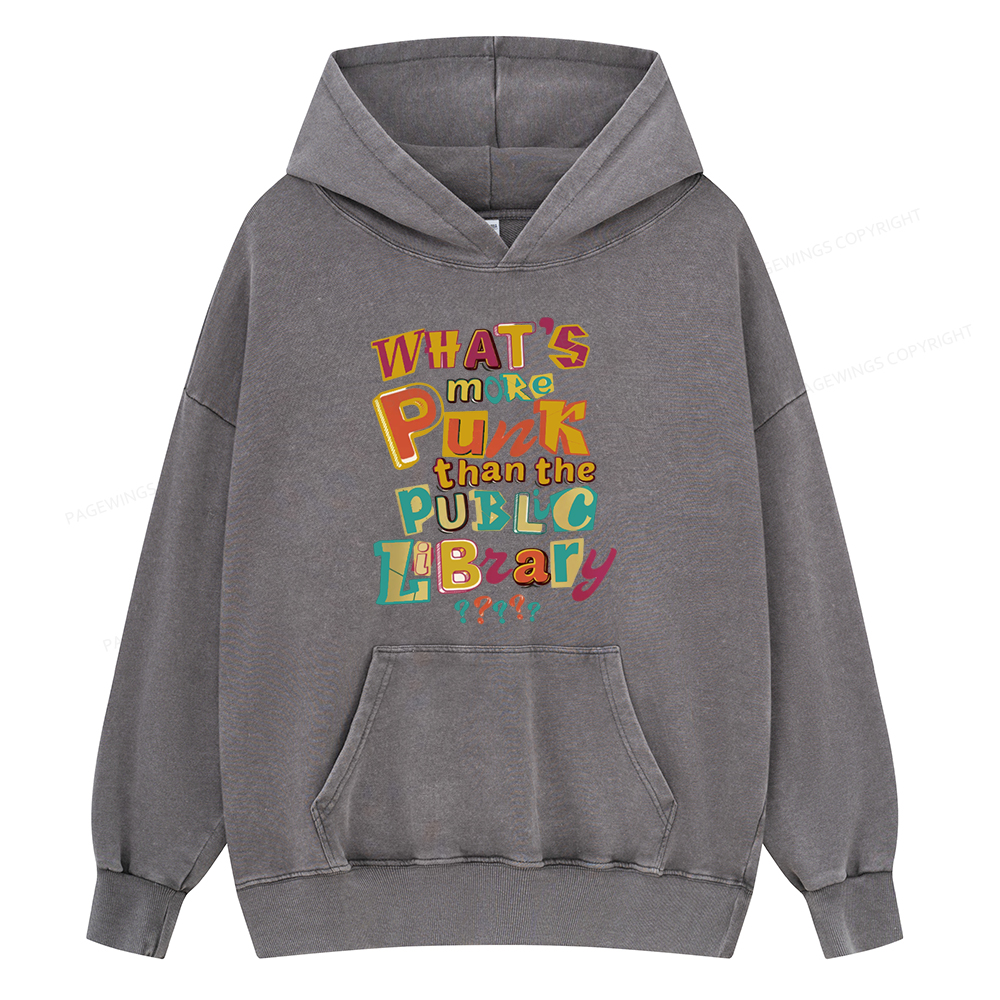 Pagewing What’s More Punk Than The Public Library Unisex Washed Hoodie