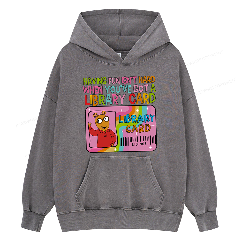 Pagewing Having Fun Isn't Hard When You've Got A Library  Unisex Washed Hoodie