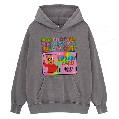 Pagewing Having Fun Isn't Hard When You've Got A Library  Unisex Washed Hoodie