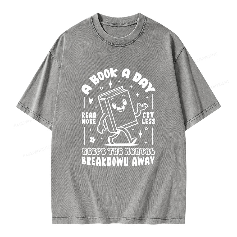 Pagewings A Book A Day Keeps The Mental Breakdown Away  Unisex Washed T-shirt