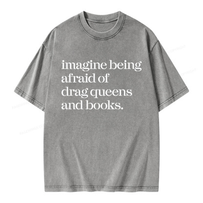 Pagewings Imagine Being Afraid Of Drag Queens And Books Unisex Washed T-shirt