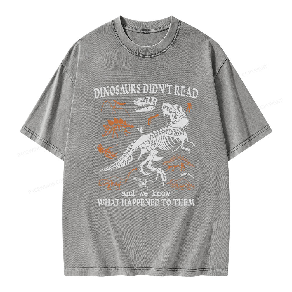 Pagewings Dinosaurs Did Not Read Unisex Washed T-shirt