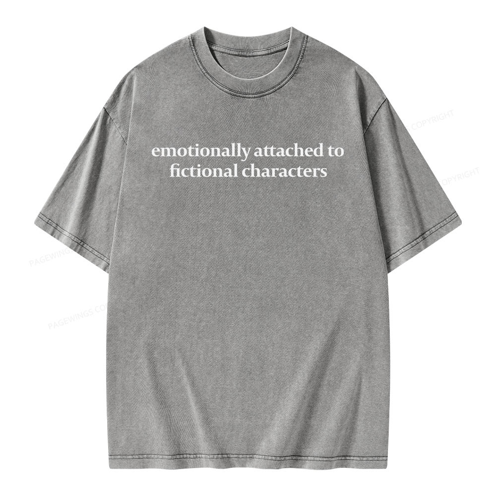 Pagewings Emotionally Attached To Fictional Characters Unisex Washed T-shirt