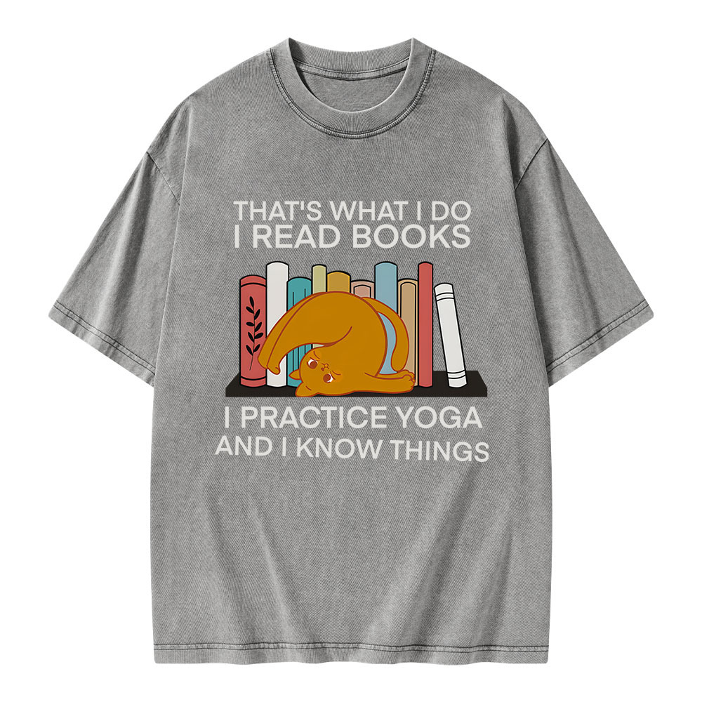 Pagewings That's What I Do I Read Books I Practice Yoga And I Know Things Unisex Washed T-shirt