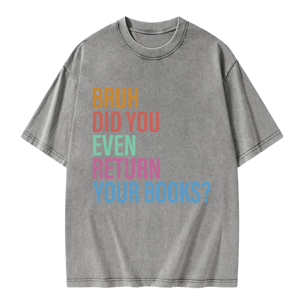 Pagewings Bruh Return Did You Even Your Books Unisex Washed T-shirt