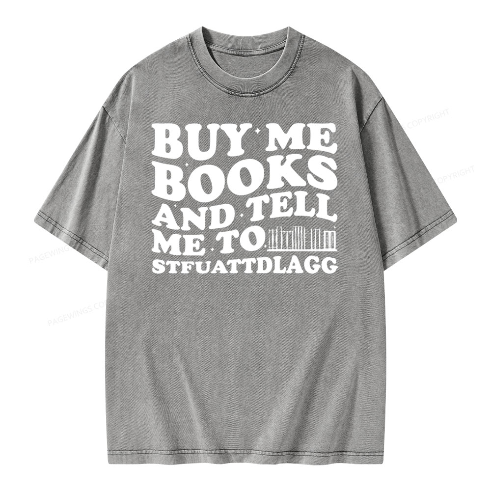 Pagewings Buy Me Books And Tell Me To Stfuattdlagg on Unisex Washed T-shirt