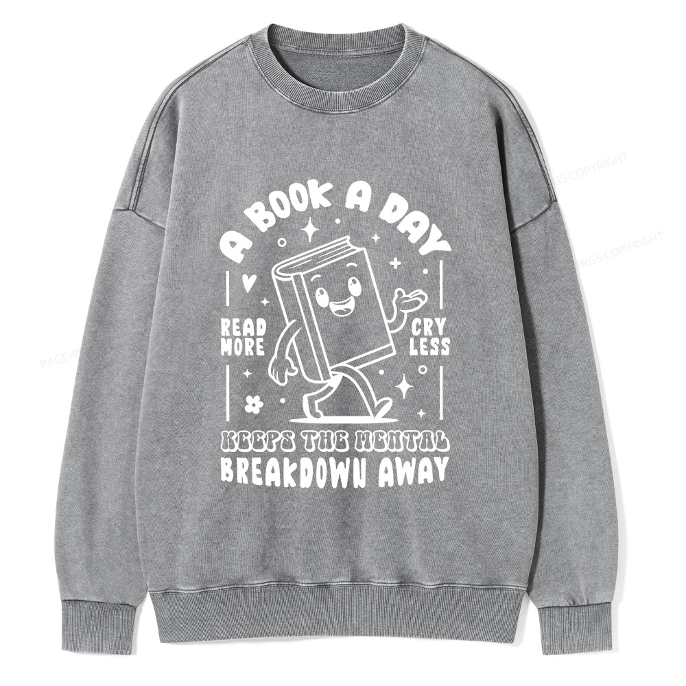 Pagewings A Book A Day Keeps The Mental Breakdown Away Unisex Washed Sweatshirt