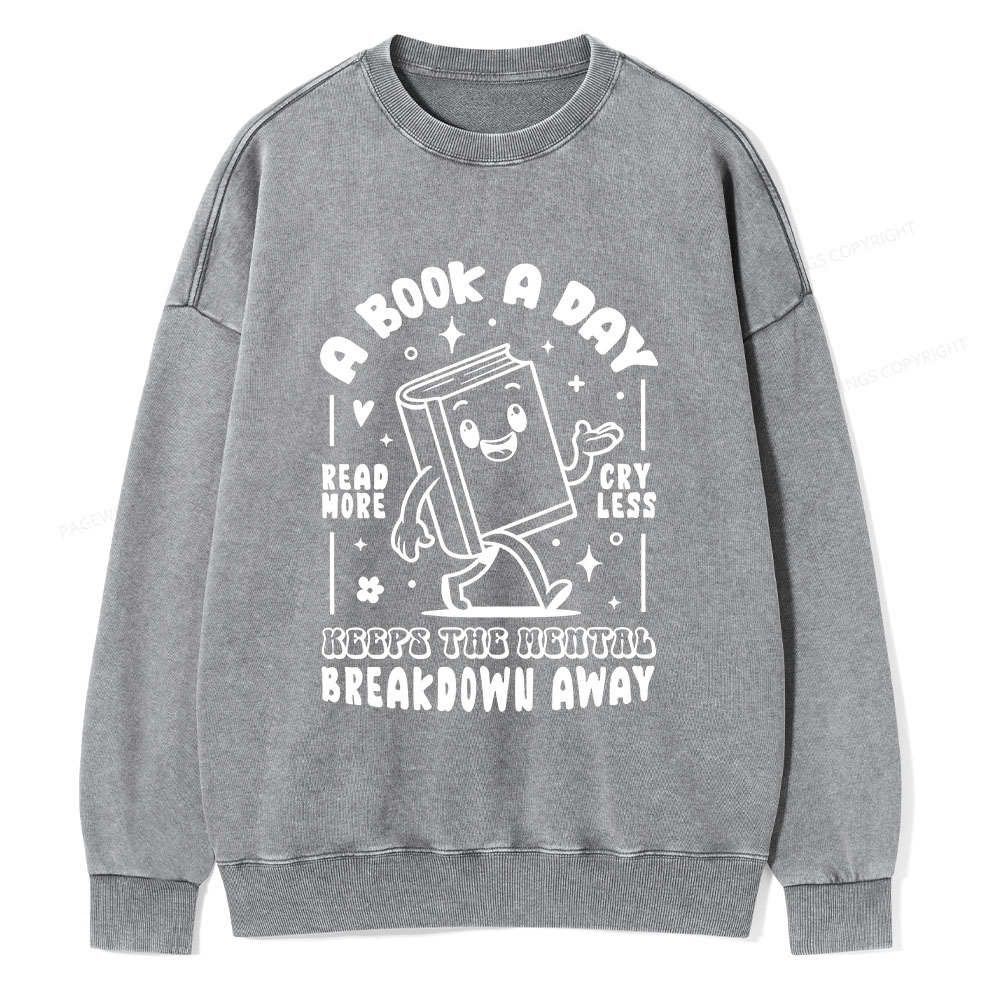 Pagewings A Book A Day Keeps The Mental Breakdown Away Unisex Washed Sweatshirt