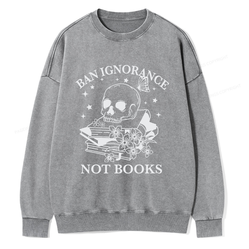 Pagewings Ban Lgnorance Not Books Unisex Washed Sweatshirt