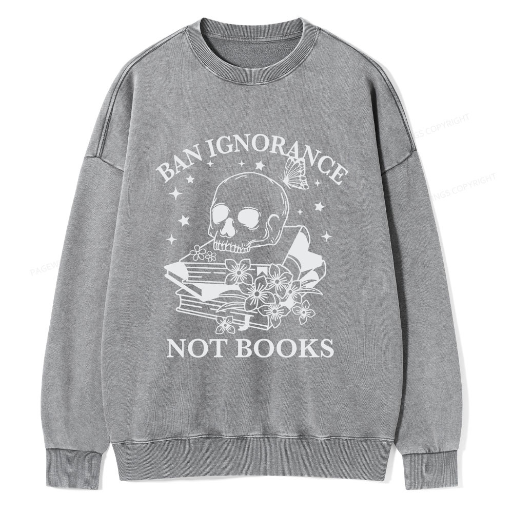 Pagewings Ban Lgnorance Not Books Unisex Washed Sweatshirt
