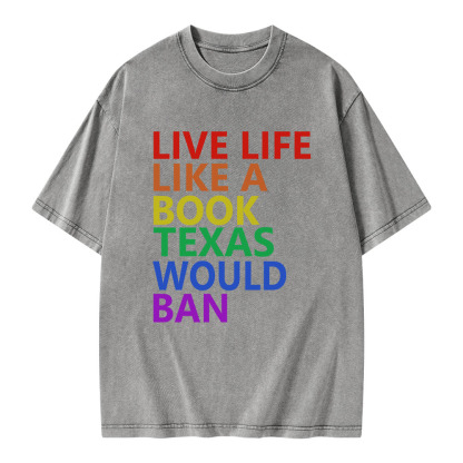 Pagewings Live Life Like A Book Texas Would Ban Unisex Washed T-shirt