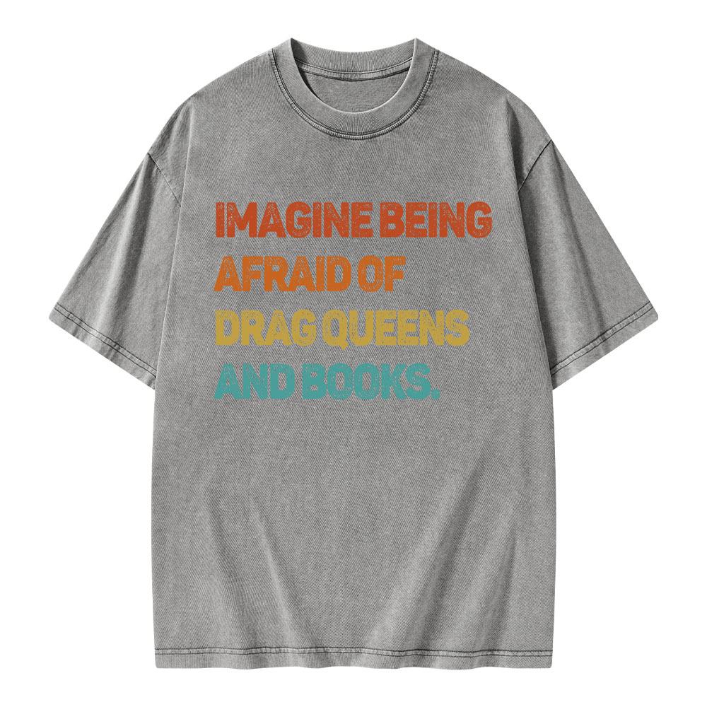 Pagewings Imagine Being Afraid Of Drag Queens And Books Unisex Washed T-shirt