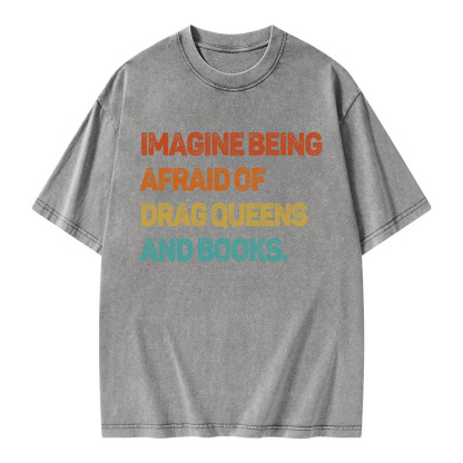 Pagewings Imagine Being Afraid Of Drag Queens And Books Unisex Washed T-shirt