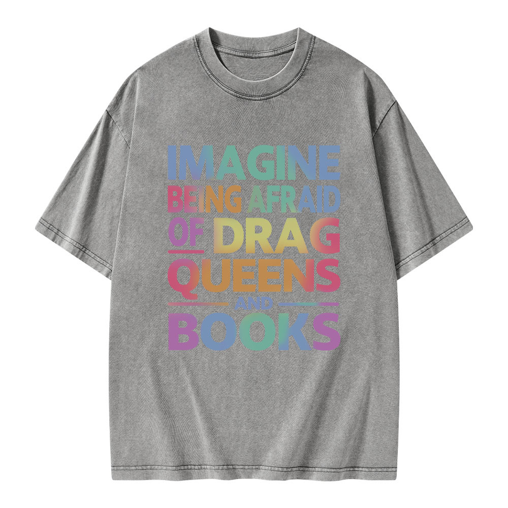 Pagewings Imagine Being Afraid Of Drag Queens And Books Unisex Washed T-shirt