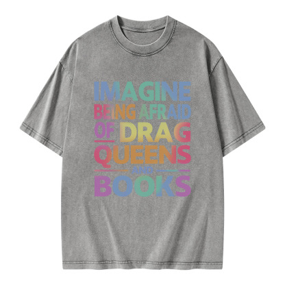Pagewings Imagine Being Afraid Of Drag Queens And Books Unisex Washed T-shirt