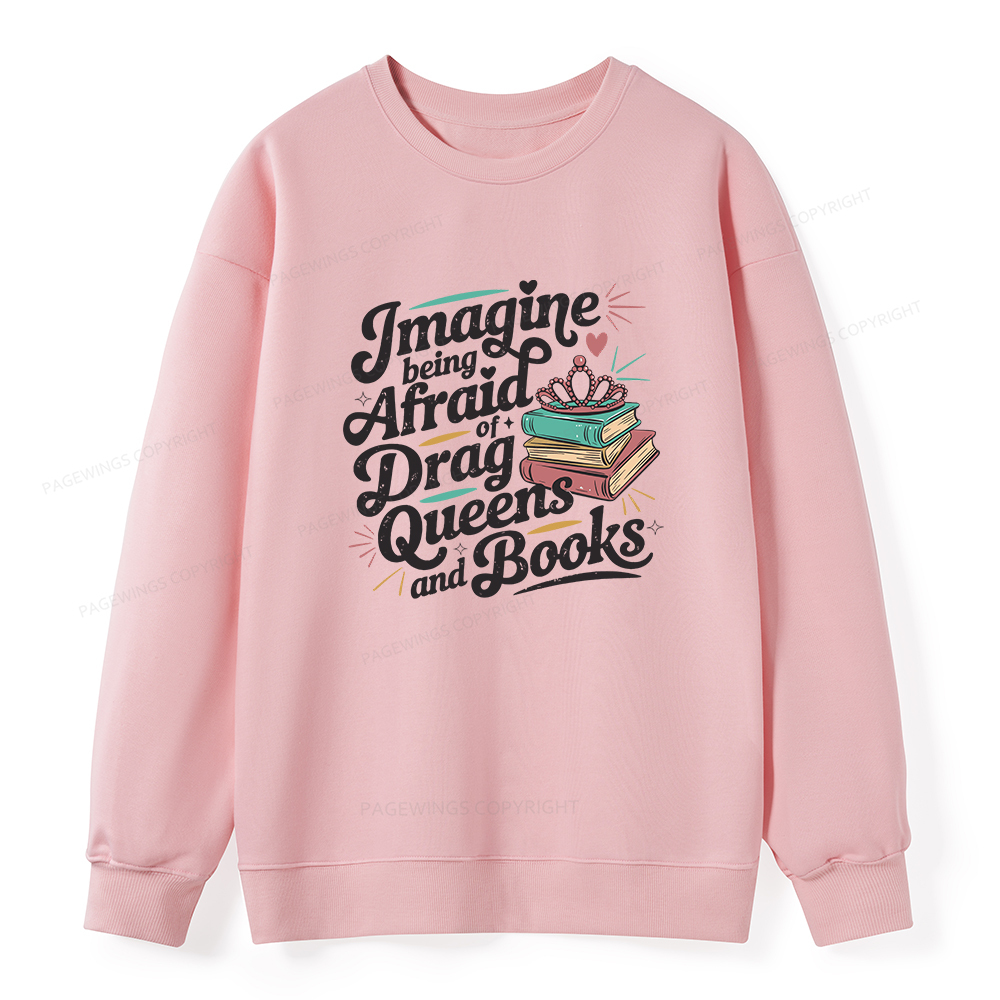 Pagewings Imagine Being Afraid Of Drag Queens And Books Unisex Classic Sweatshirt