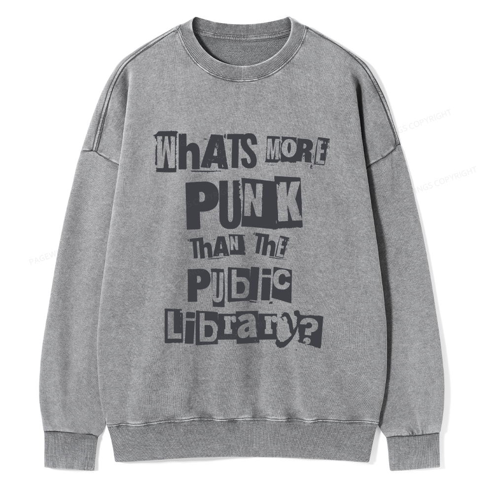 Pagewings What's More Punk Than The Public Library Unisex Washed Sweatshirt