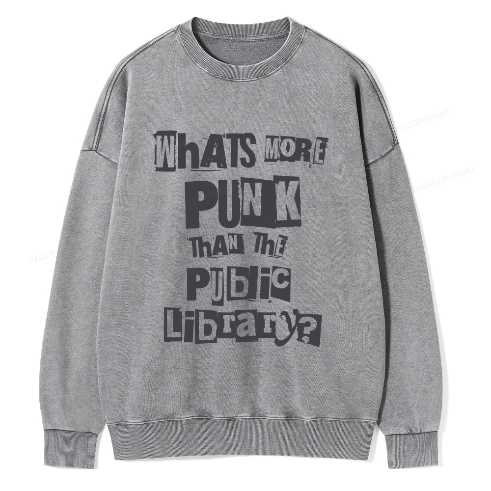 Pagewings What's More Punk Than The Public Library Unisex Washed Sweatshirt