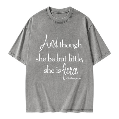 Pagewings And Though She Be But Little She Is Fierce Unisex Washed T-shirt