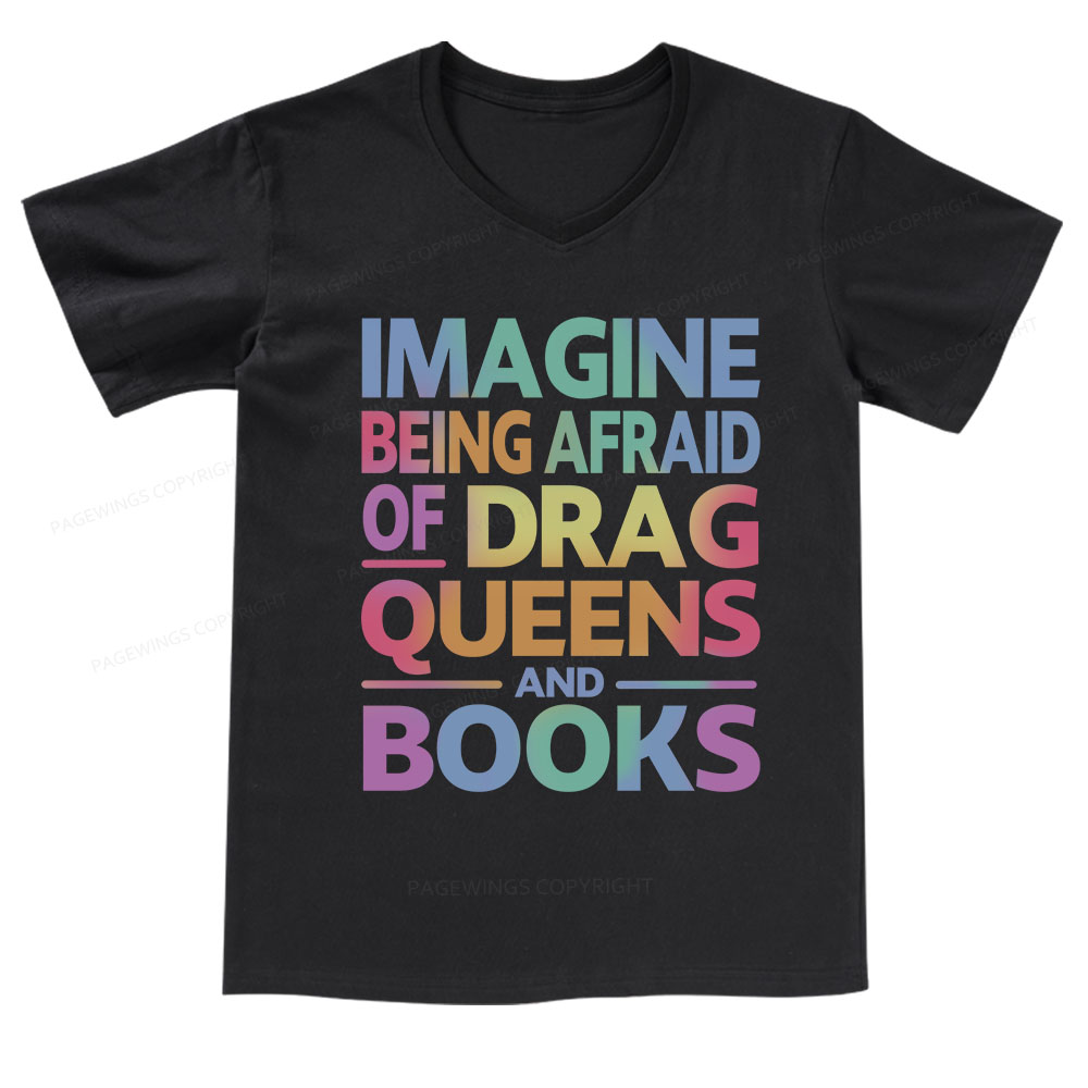 Pagewings Imagine Being Afraid Of Drag Queens And Books V-neck T-shirt