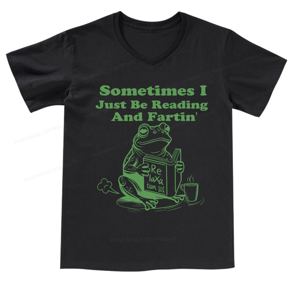 Pagewings Sometimes I Just Be Reading and Fartin V-neck T-shirt