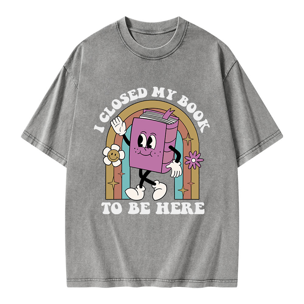 Pagewings I Closed My Book To Be Here Unisex Washed T-shirt