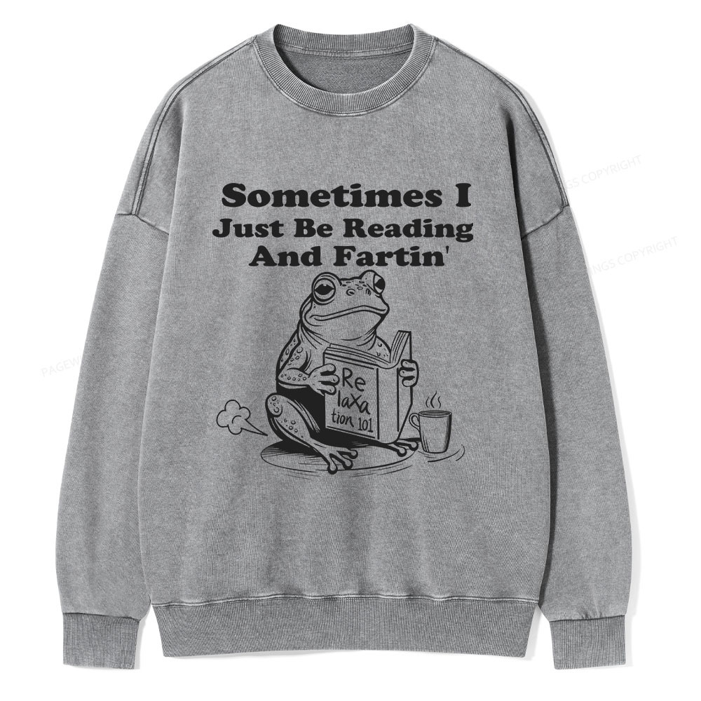 Pagewings Sometimes I Just Be Reading and Fartin Unisex Washed Sweatshirt