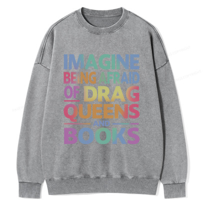 Pagewings Imagine Being Afraid Of Drag Queens And Books Unisex Washed Sweatshirt