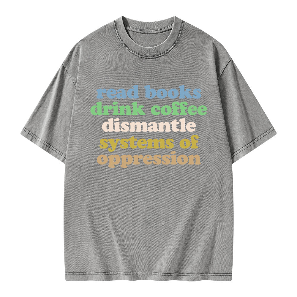Pagewings Read Books Drink Coffee Dismantle Systems Unisex Washed T-shirt