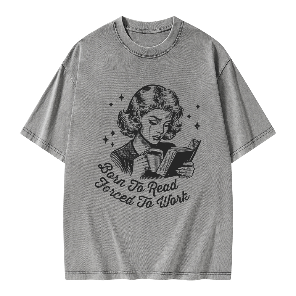 Pagewings Born To Read Forced To Work Bookish  Unisex Washed T-shirt