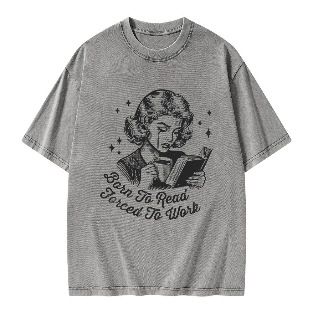 Pagewings Born To Read Forced To Work Bookish  Unisex Washed T-shirt