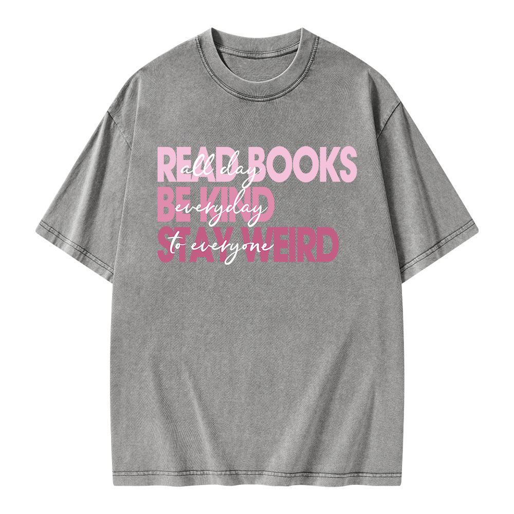 Pagewings Read Books All Day Be Kind Everyday Stay Weird To Everyone Unisex Washed T-shirt