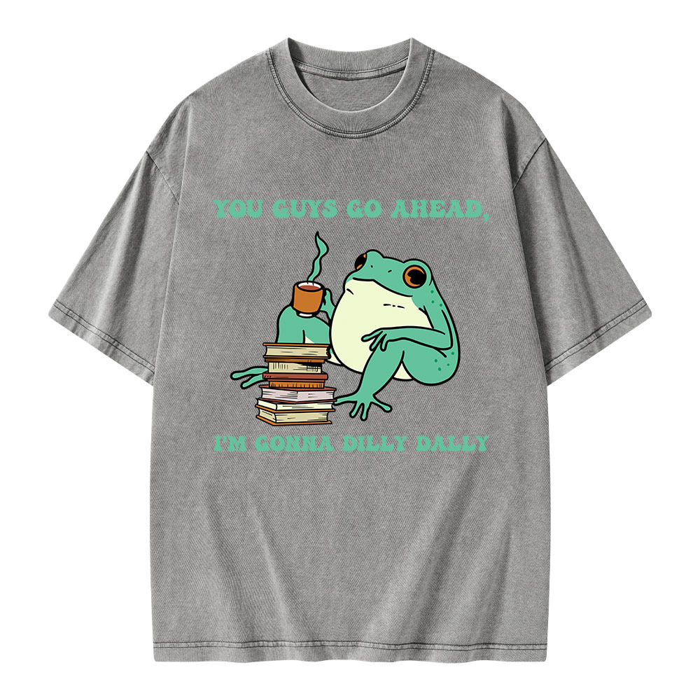 Pagewings You Guys Go Ahead I'm Gonna Dilly Dally Unisex Washed T-shirt