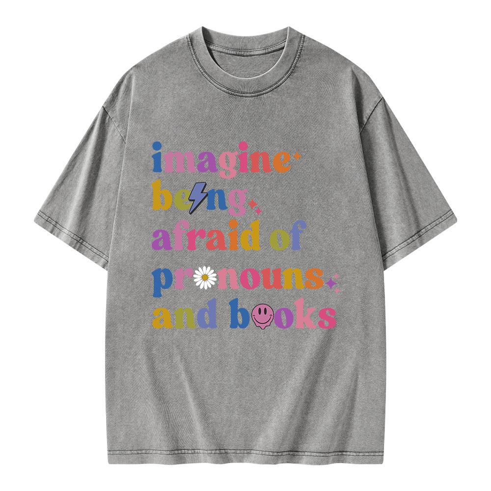 Pagewings Imagine Being Afraid Of Pronouns And Books Unisex Washed T-shirt