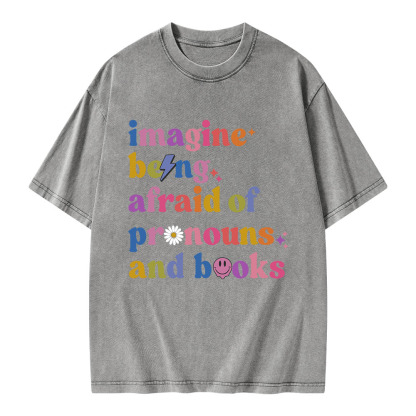 Pagewings Imagine Being Afraid Of Pronouns And Books Unisex Washed T-shirt