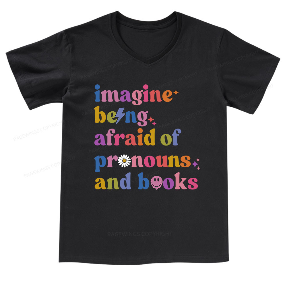 Pagewings Imagine Being Afraid of Pronouns and Books V-neck T-shirt
