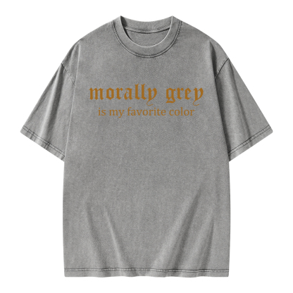 Pagewings Morally Grey Is My Favorite Color Unisex Washed T-shirt