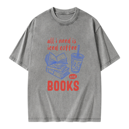 Pagewings All I Need Is Iced Coffee And Books Unisex Washed T-shirt