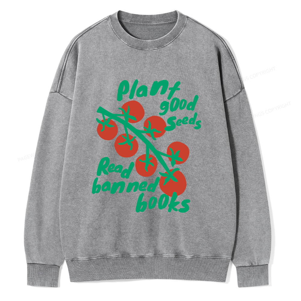 Pagewings Plant Good Seeds Read Banned Books Unisex Washed Sweatshirt