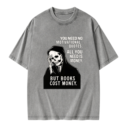 Pagewings No Quotes Just Money But Books Cost Money Unisex Washed T-shirt