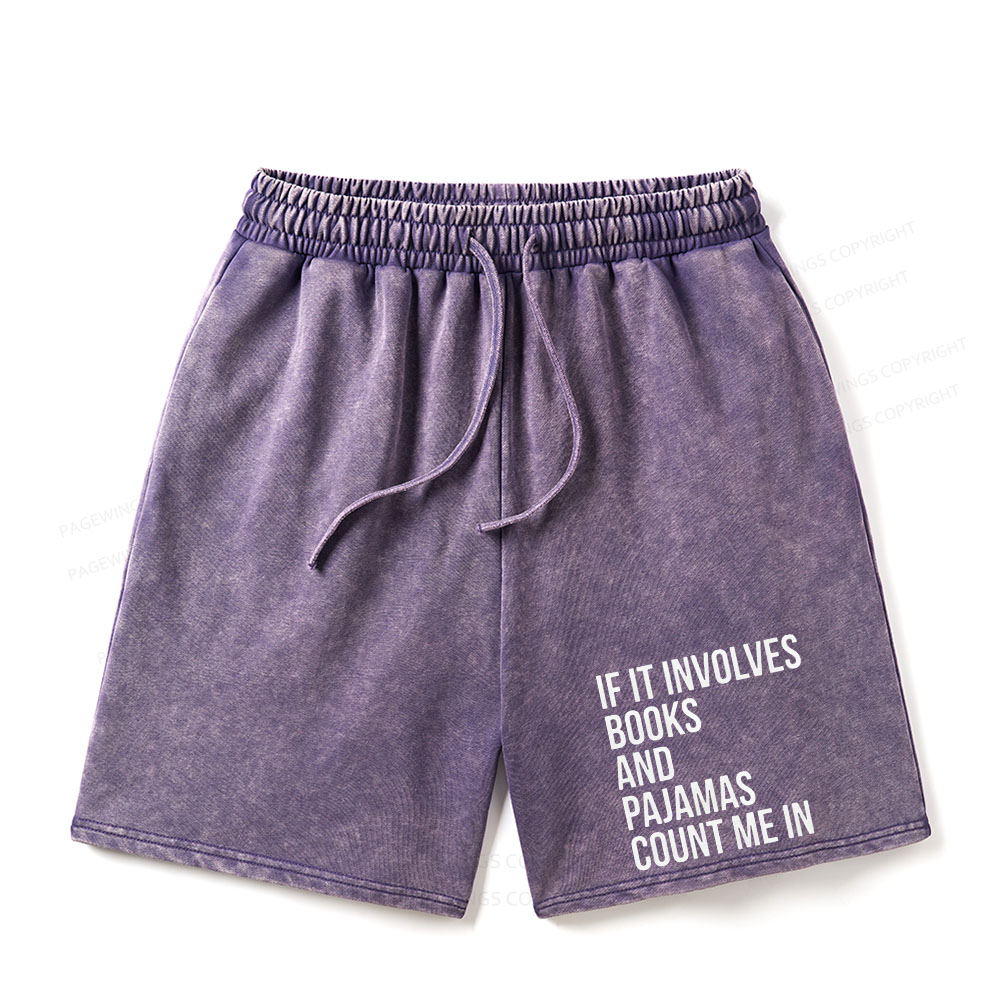 Pagewings If It Involves Books And Pajamas Count Me In Unisex Washed Shorts